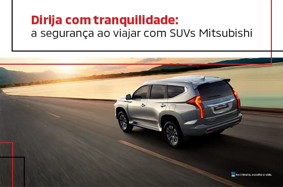 Dirija com tranquilidade: a segurança ao viajar com SUVs Mitsubishi.